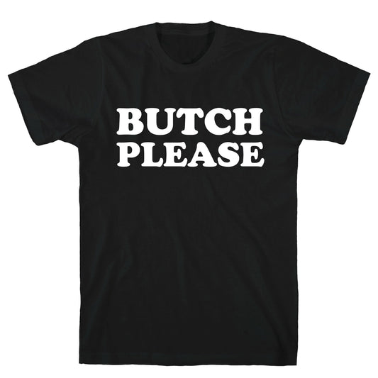 Butch Please T-Shirt