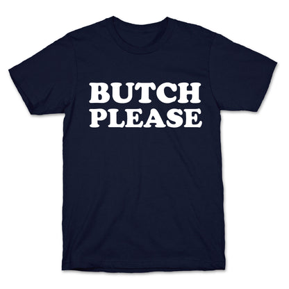 Butch Please T-Shirt