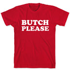 Butch Please T-Shirt