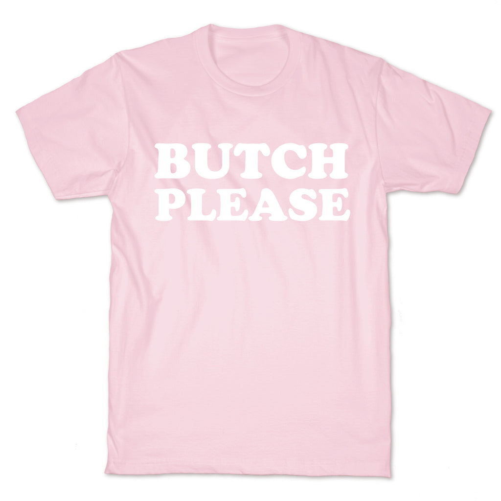 Butch Please T-Shirt