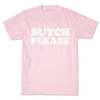Butch Please T-Shirt