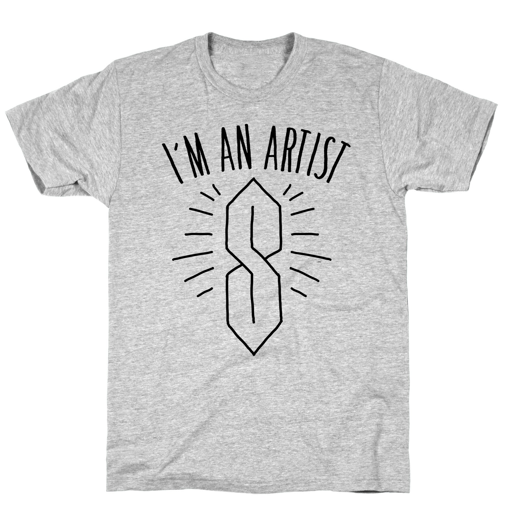 I'm An Artist T-Shirt