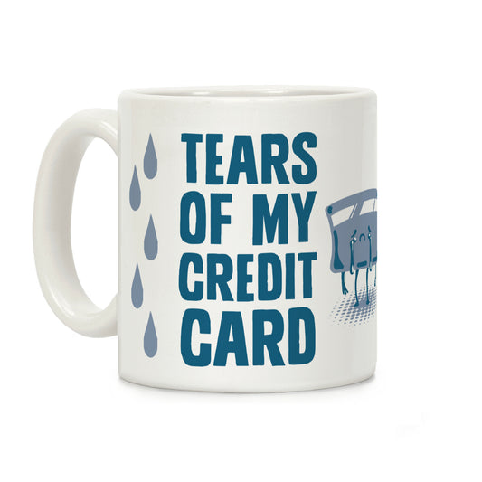 Tears of my Credit Card Coffee Mug