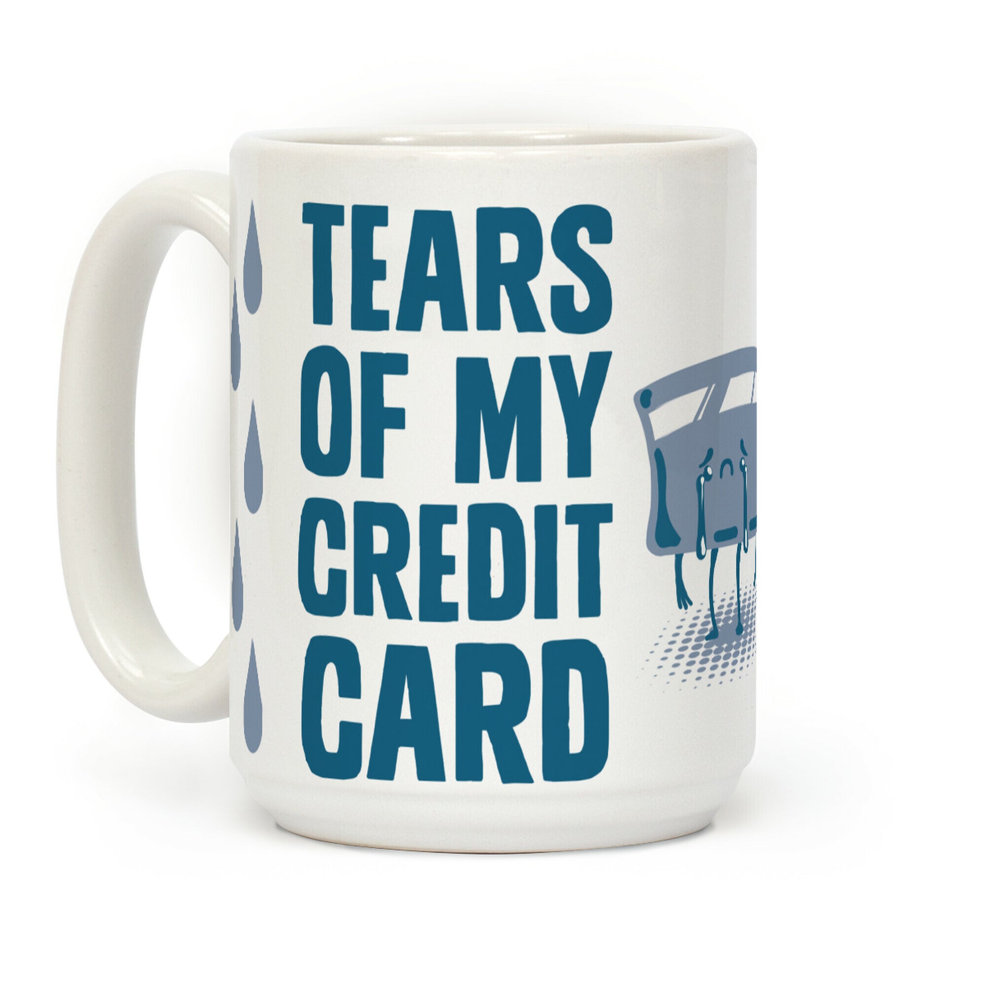 Tears of my Credit Card Coffee Mug