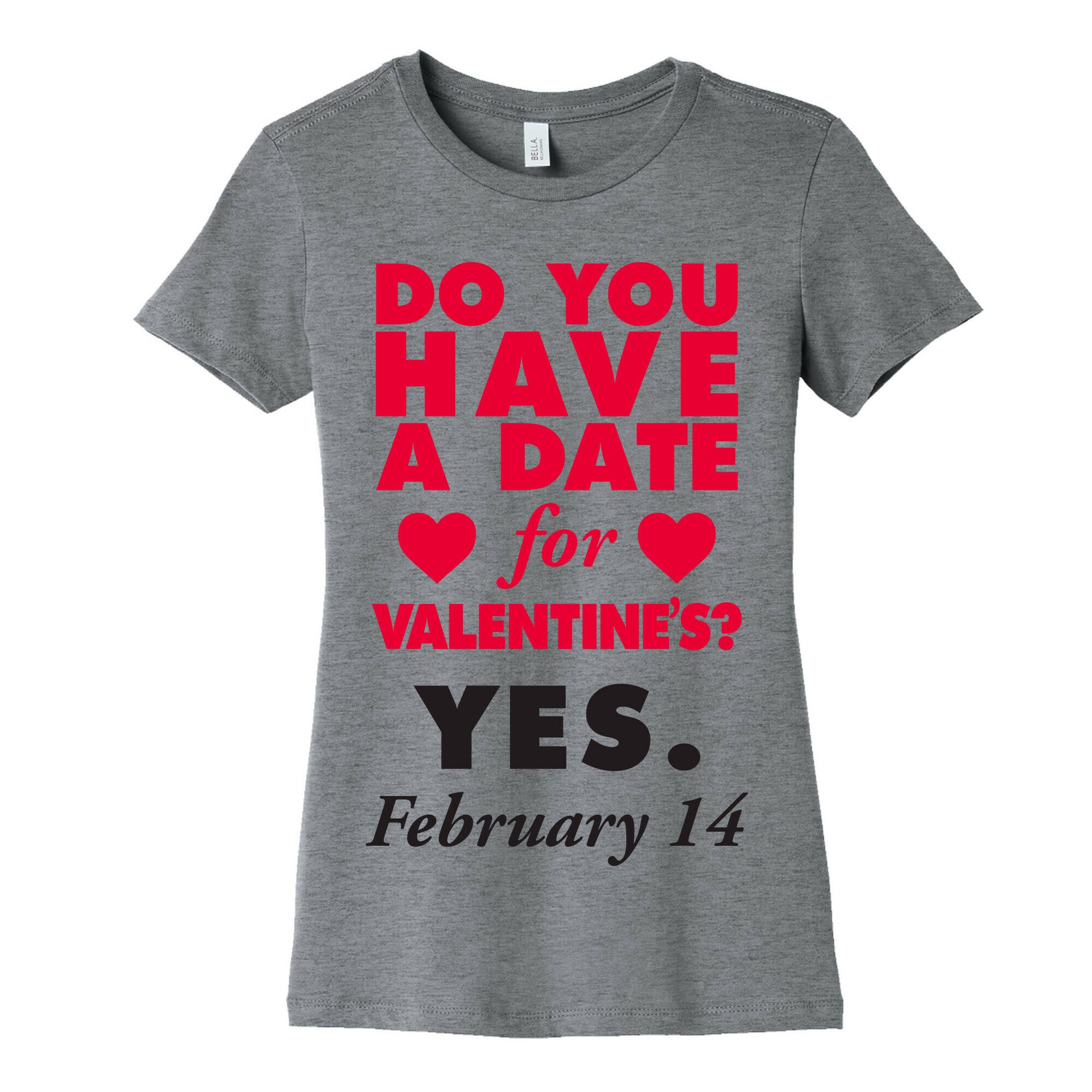 Do You Have A Date For Valentine's? Women's Cotton Tee