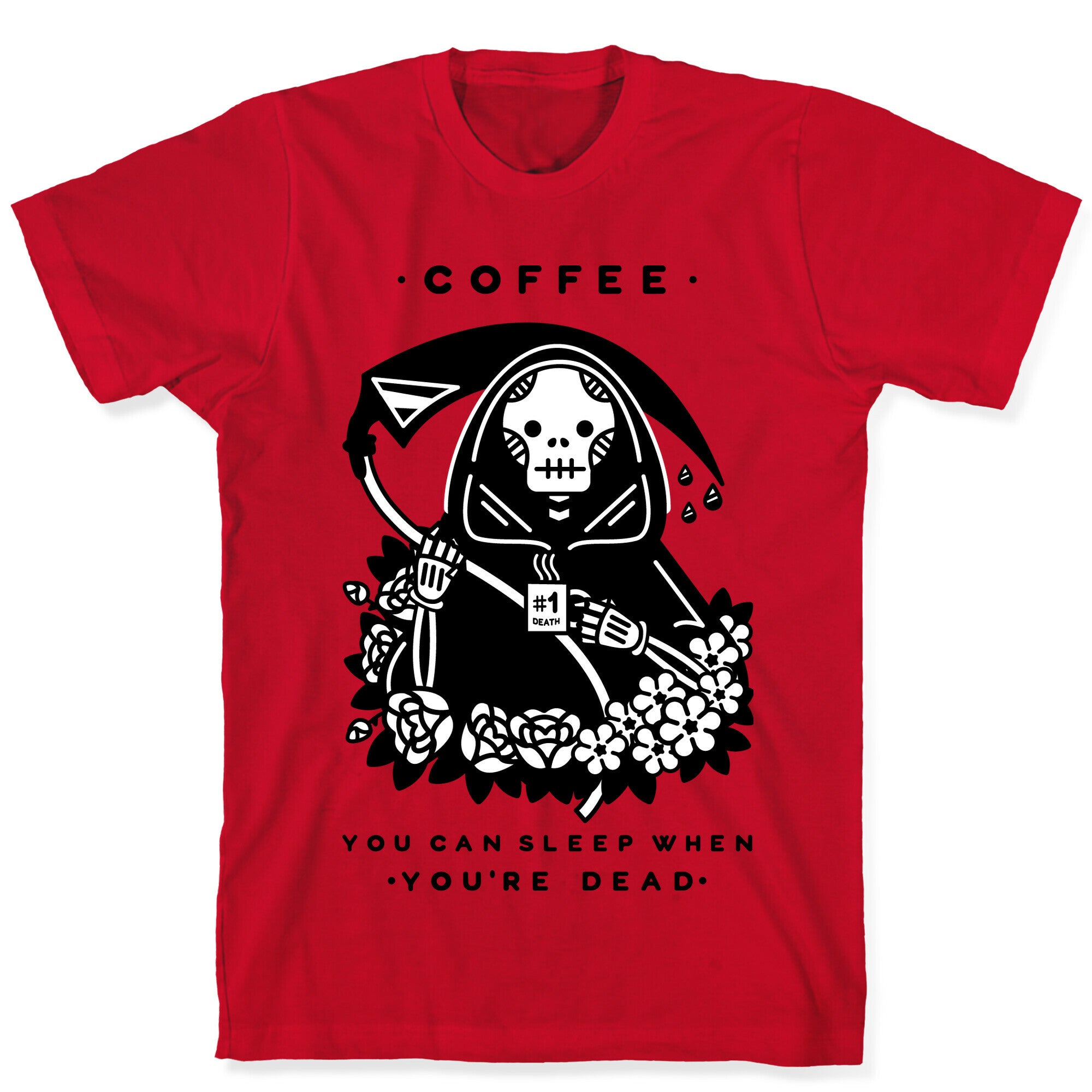 Coffee You Can Sleep When You're Dead T-Shirt