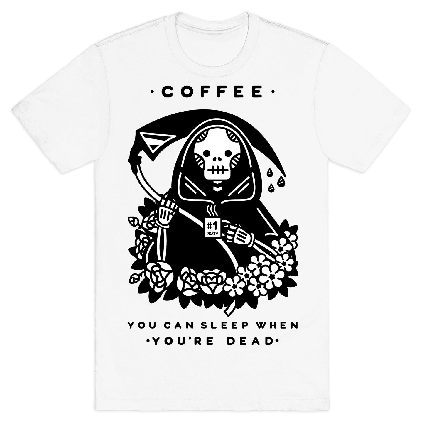 Coffee You Can Sleep When You're Dead T-Shirt