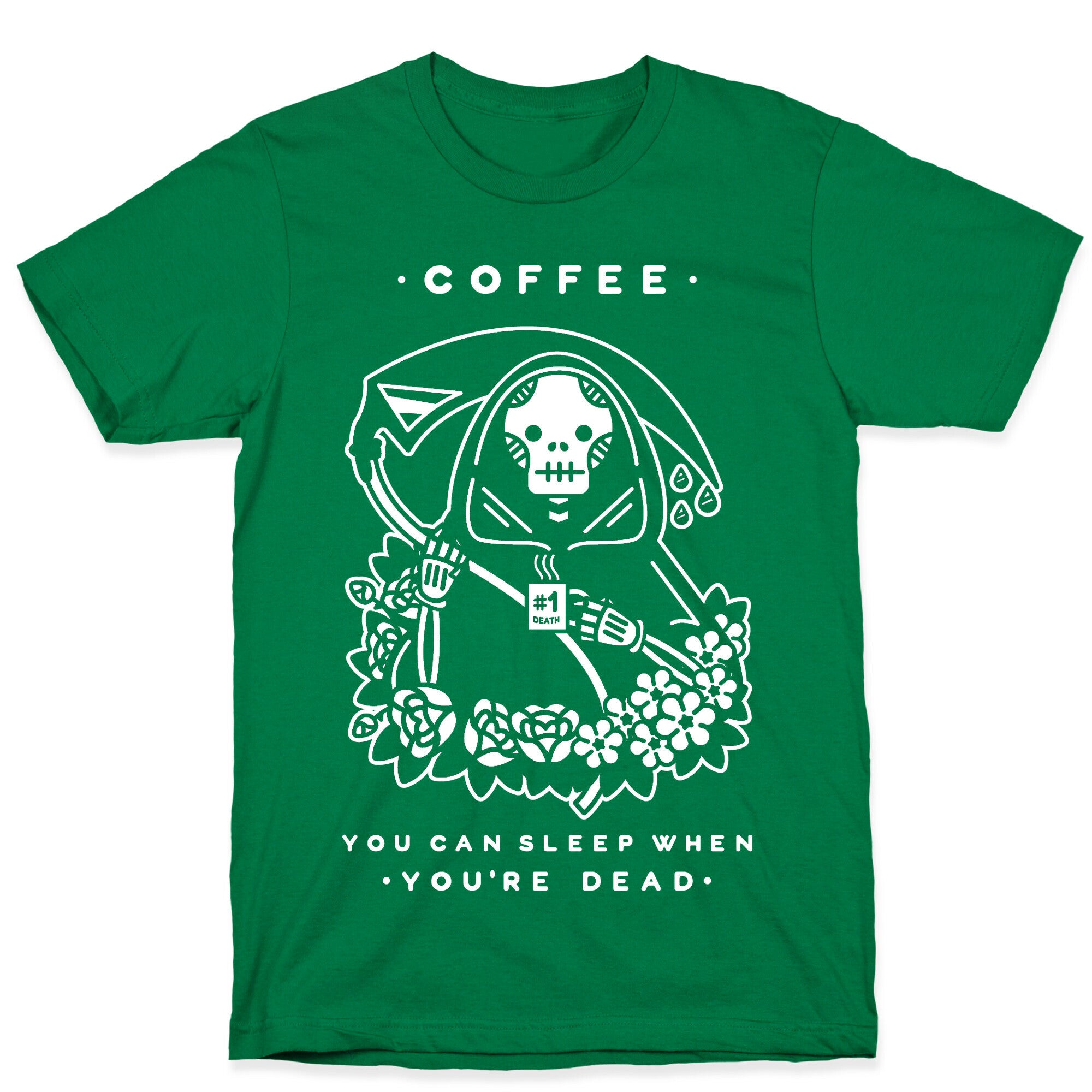 Coffee You Can Sleep When You're Dead T-Shirt