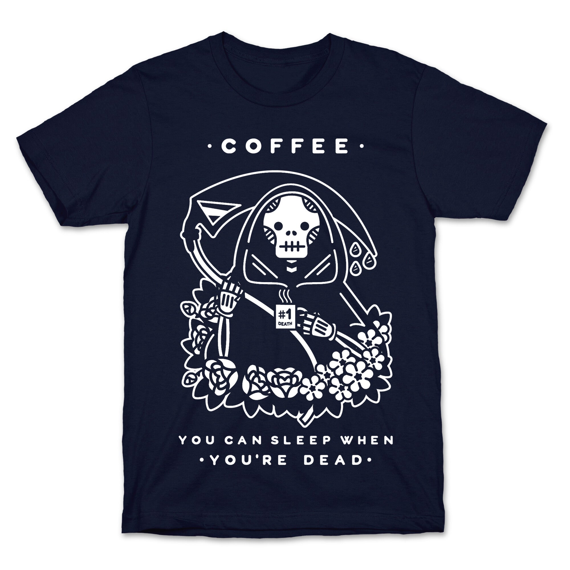 Coffee You Can Sleep When You're Dead T-Shirt
