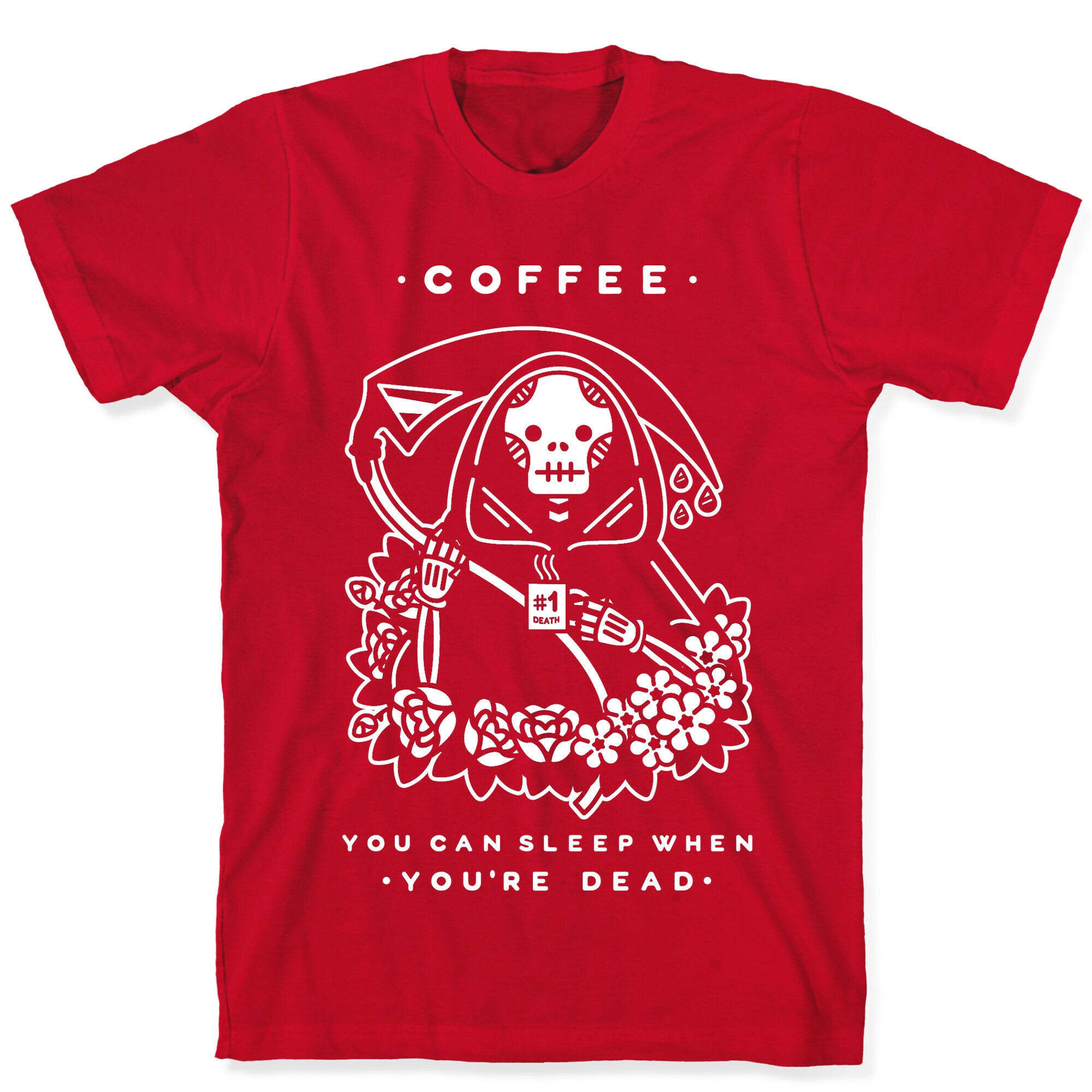 Coffee You Can Sleep When You're Dead T-Shirt