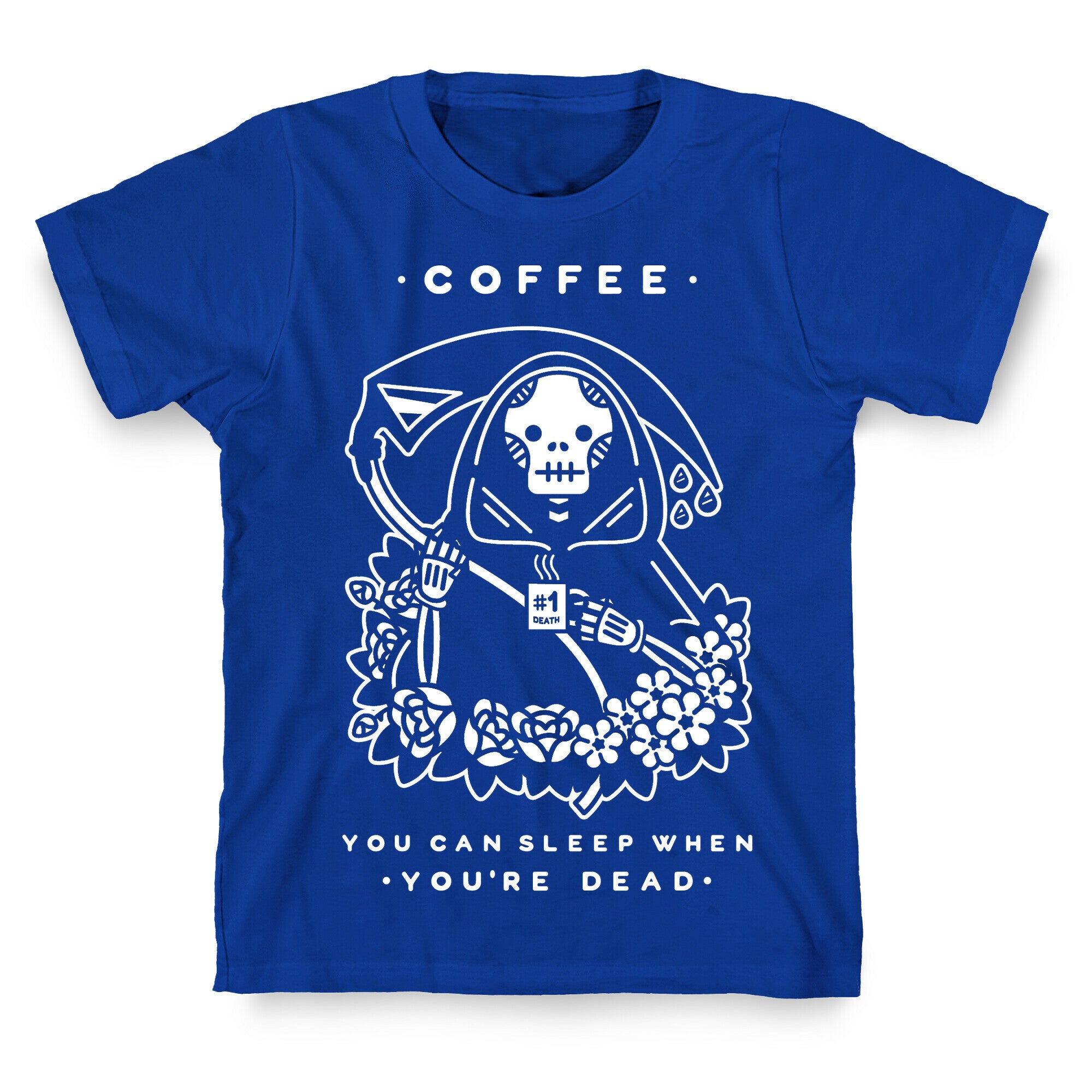 Coffee You Can Sleep When You're Dead T-Shirt