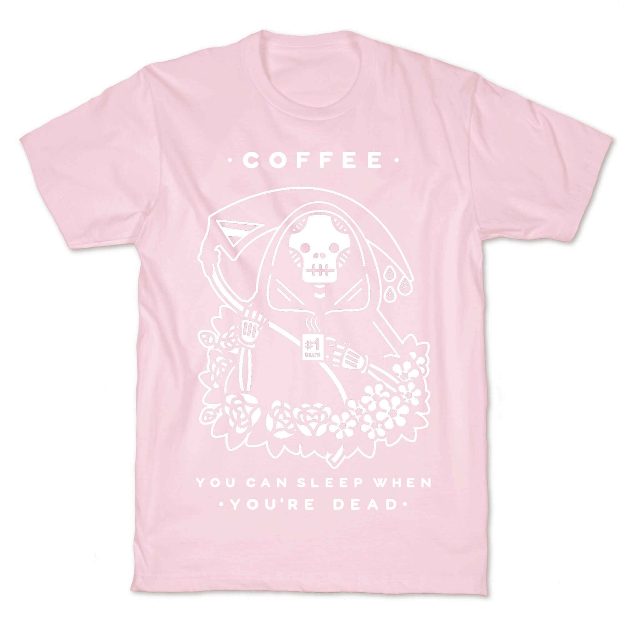 Coffee You Can Sleep When You're Dead T-Shirt