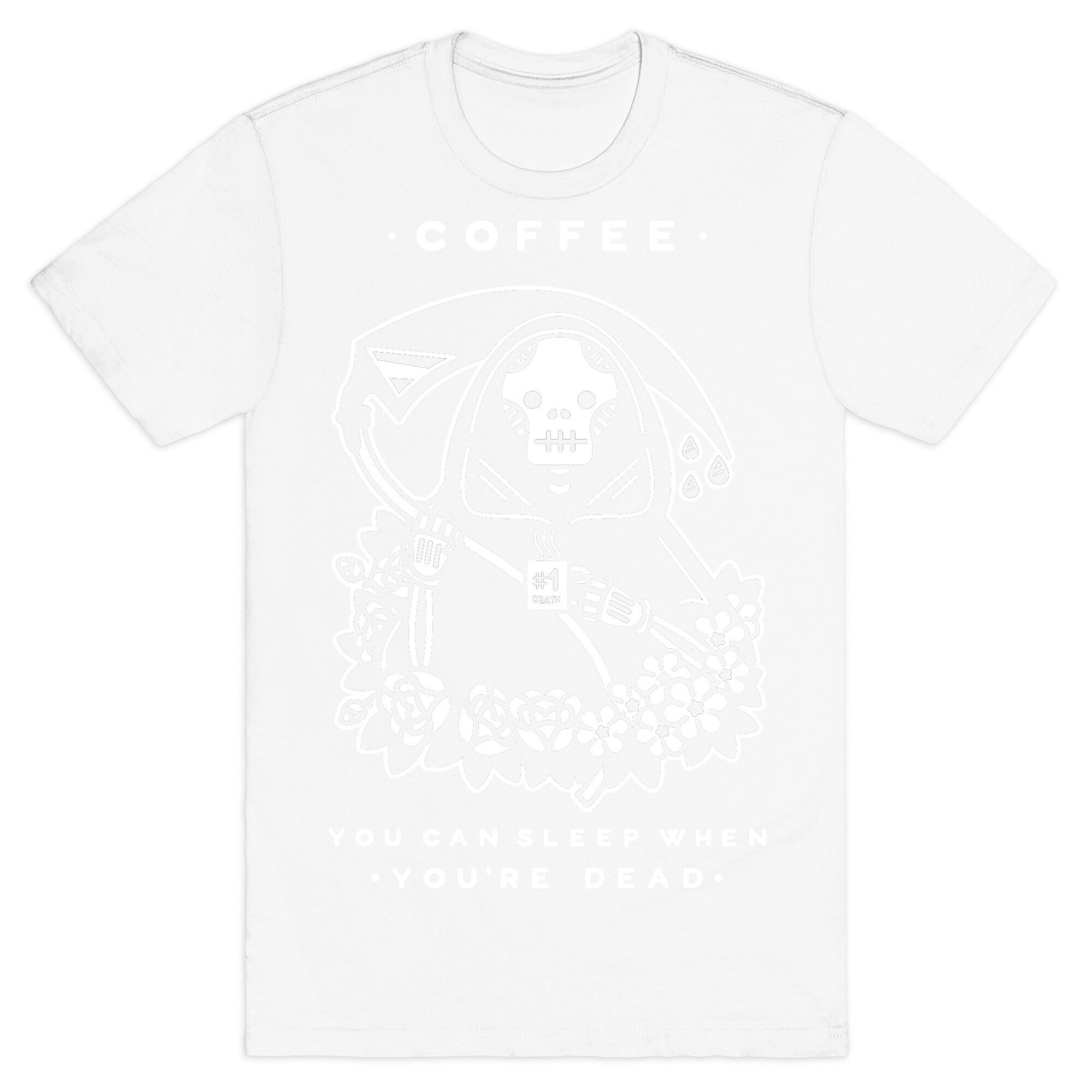 Coffee You Can Sleep When You're Dead T-Shirt
