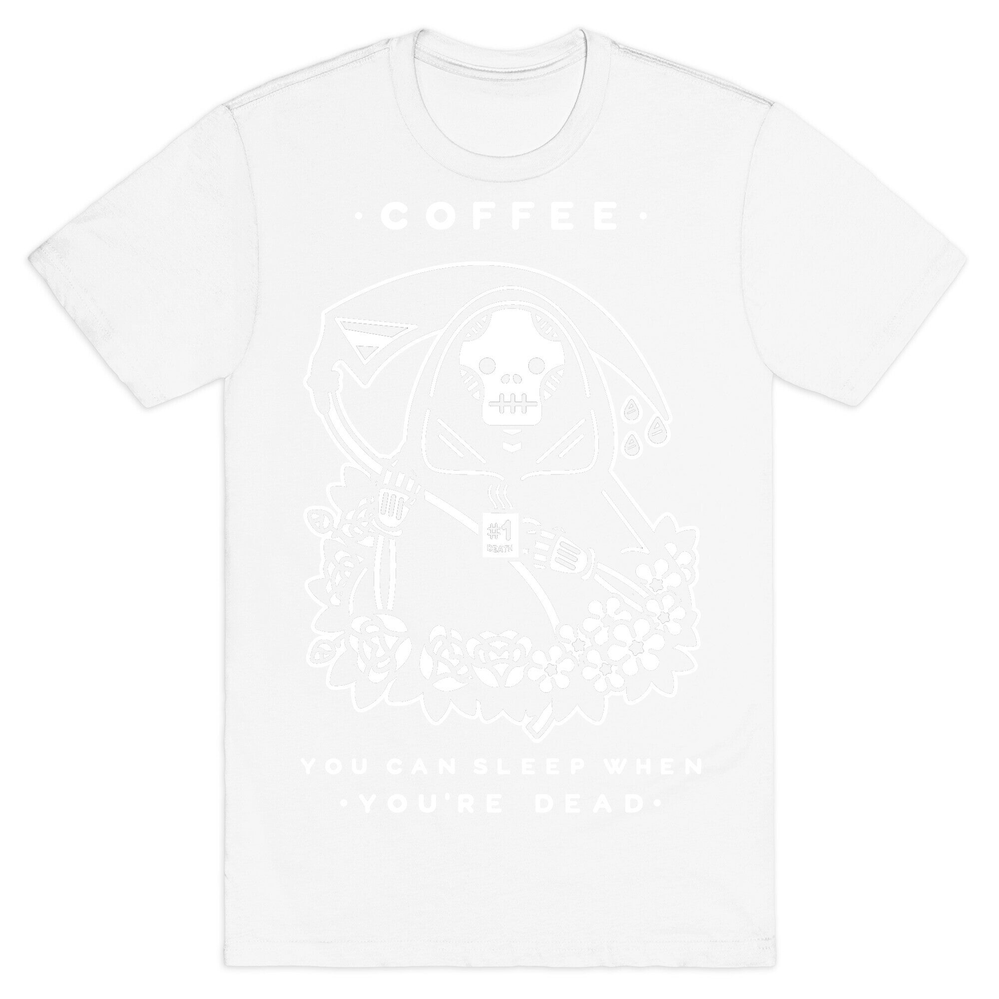 Coffee You Can Sleep When You're Dead T-Shirt
