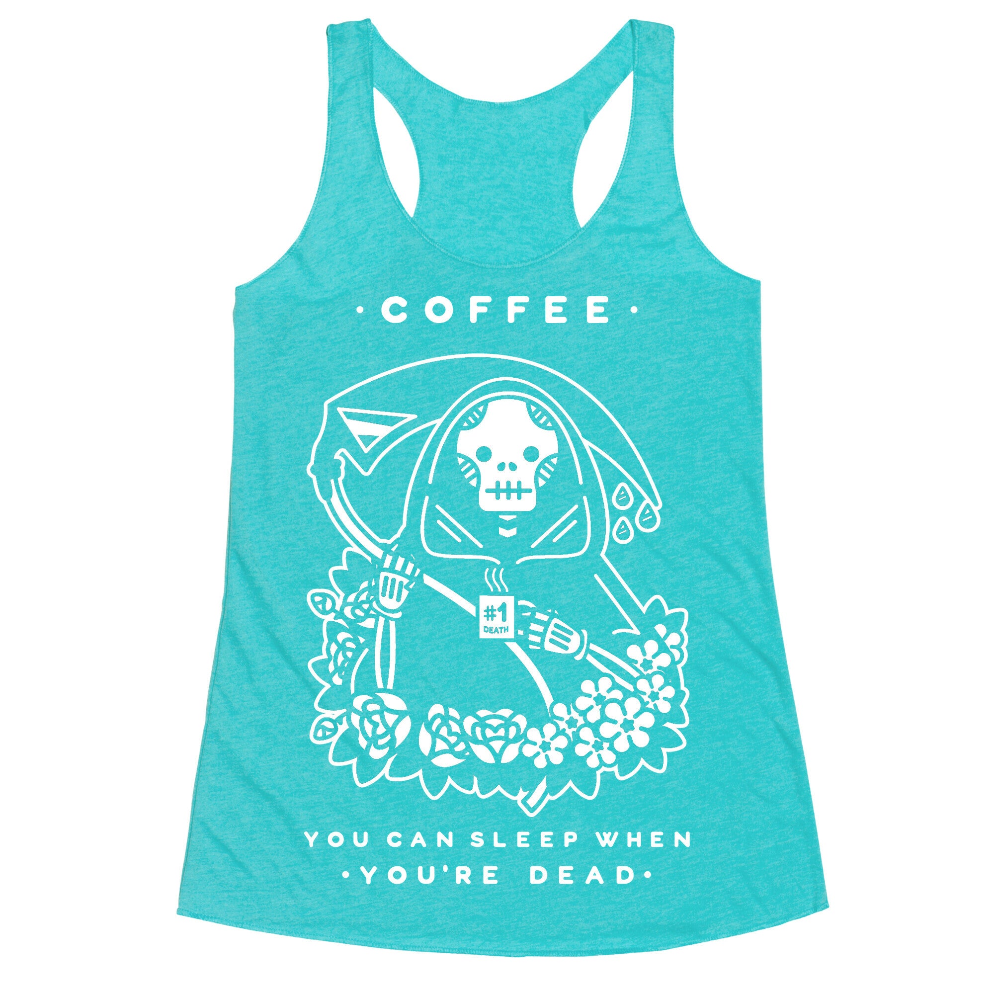 Coffee You Can Sleep When You're Dead Racerback Tank