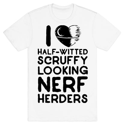 I Love Half-Witted Scruffy Looking Nerf Herders T-Shirt