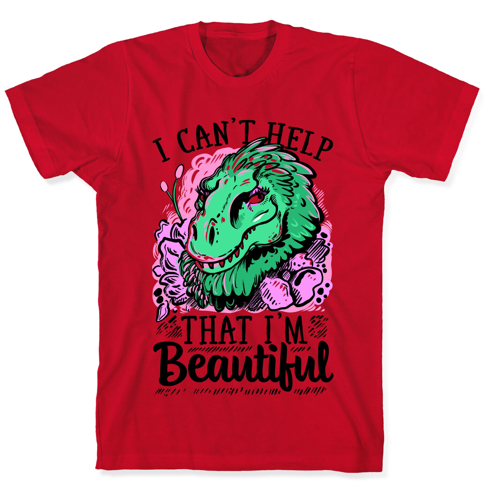 I Can't Help That I'm Beautiful (T-rex) T-Shirt