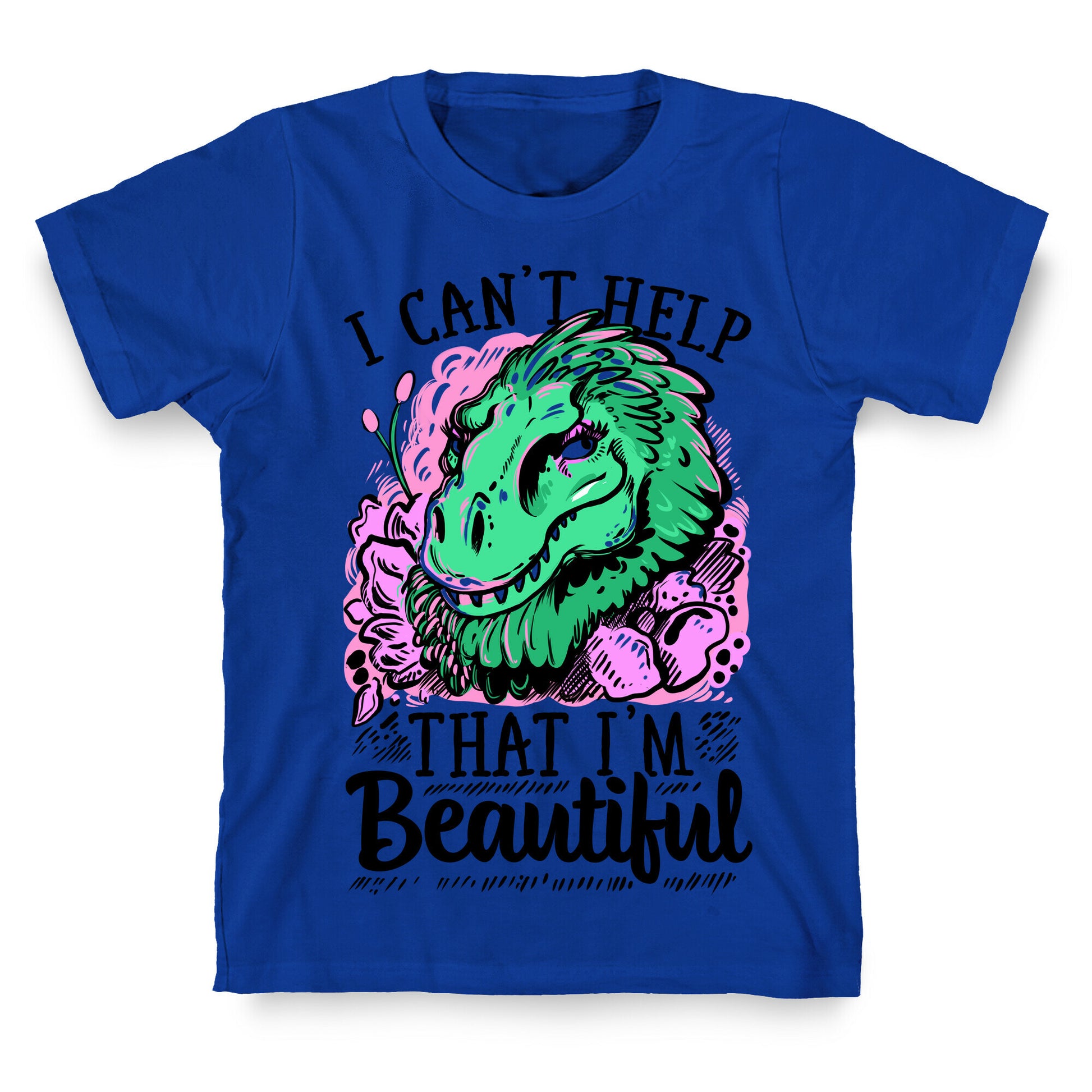 I Can't Help That I'm Beautiful (T-rex) T-Shirt