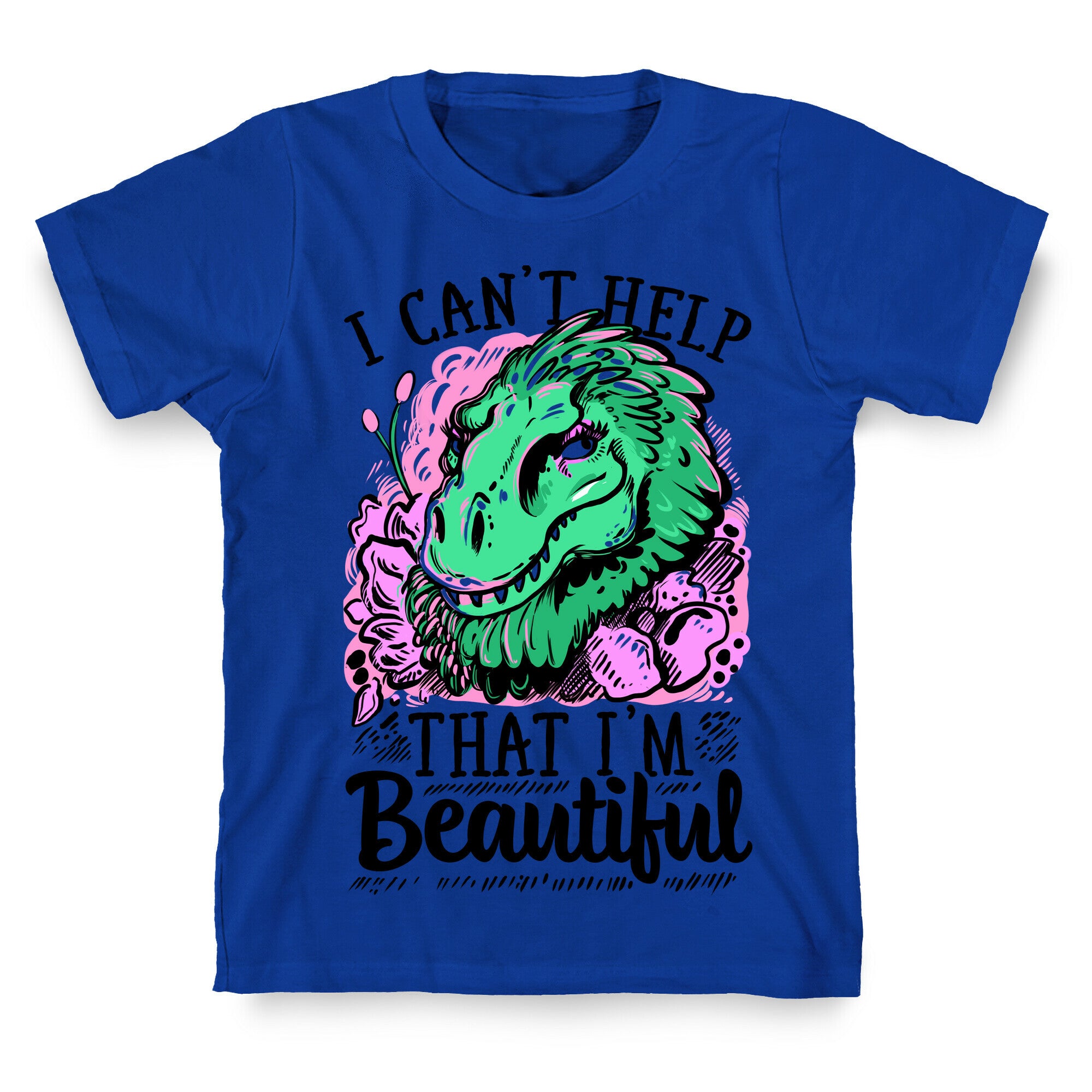 I Can't Help That I'm Beautiful (T-rex) T-Shirt
