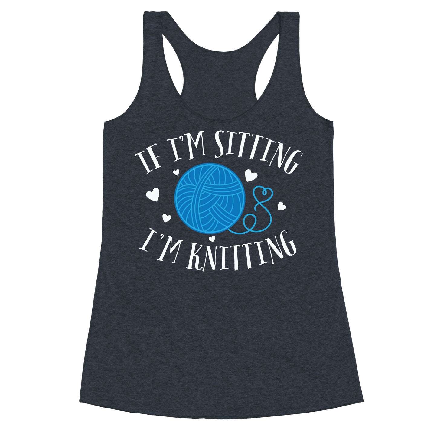 If I'm Sitting, I'm Knitting Racerback Tank
