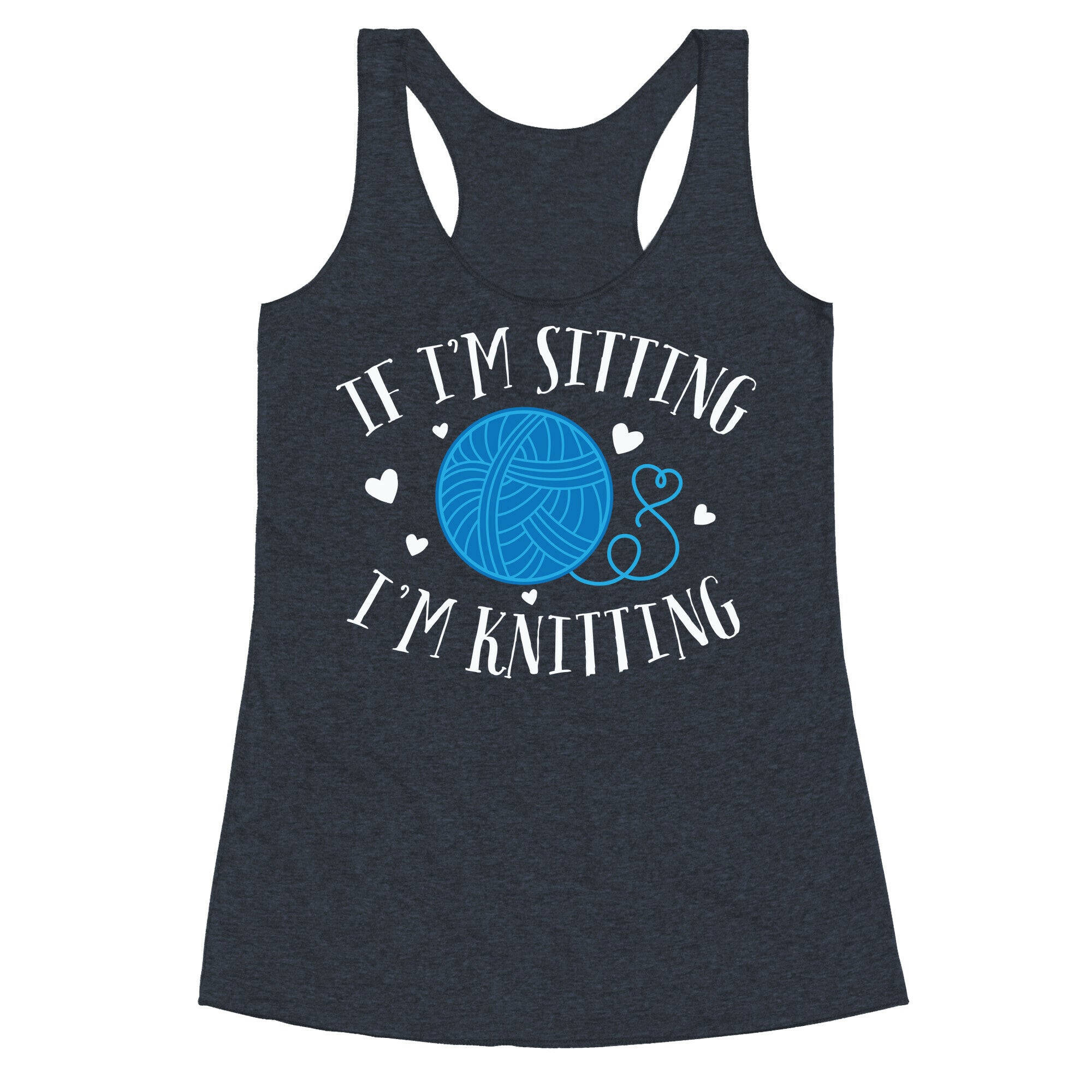 If I'm Sitting, I'm Knitting Racerback Tank