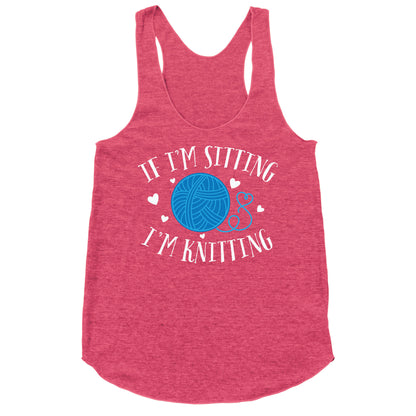 If I'm Sitting, I'm Knitting Racerback Tank
