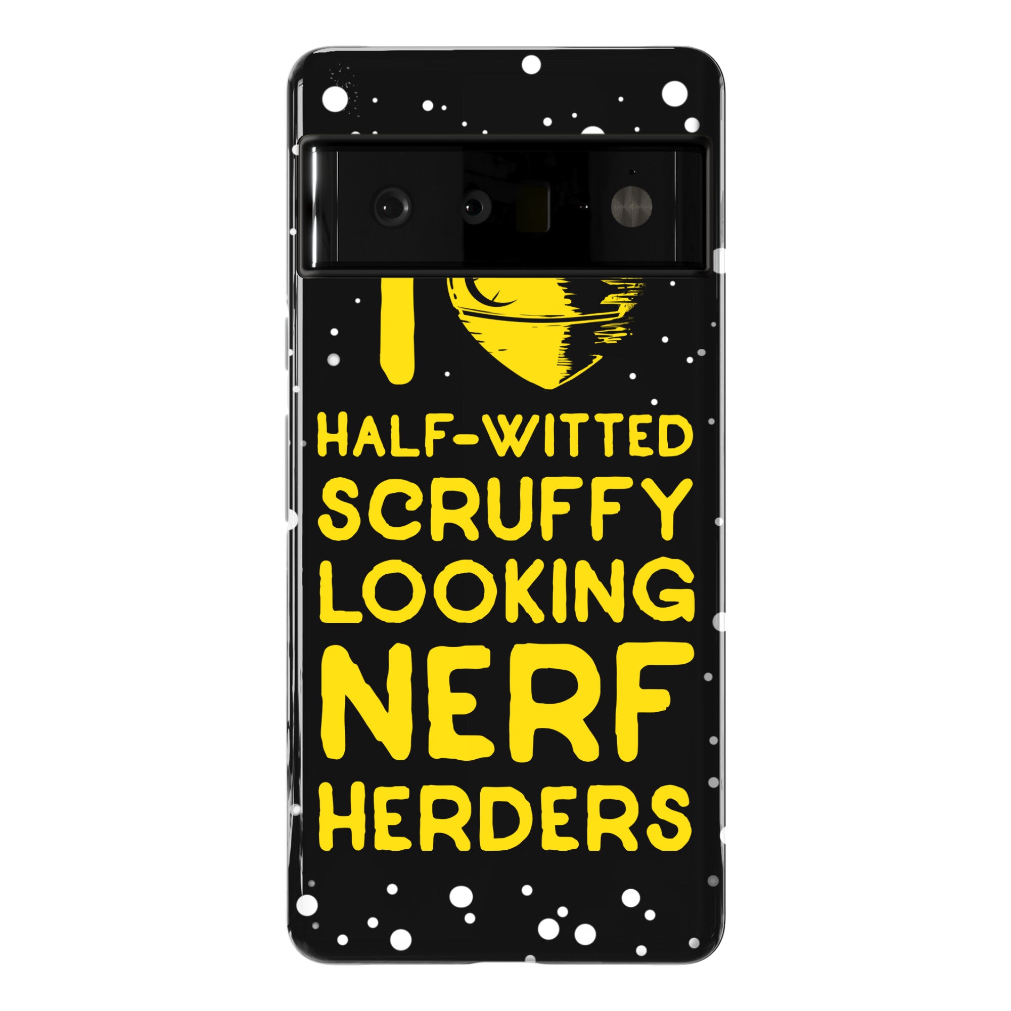 I Love Half-Witted Scruffy Looking Nerf Herders Phone Case