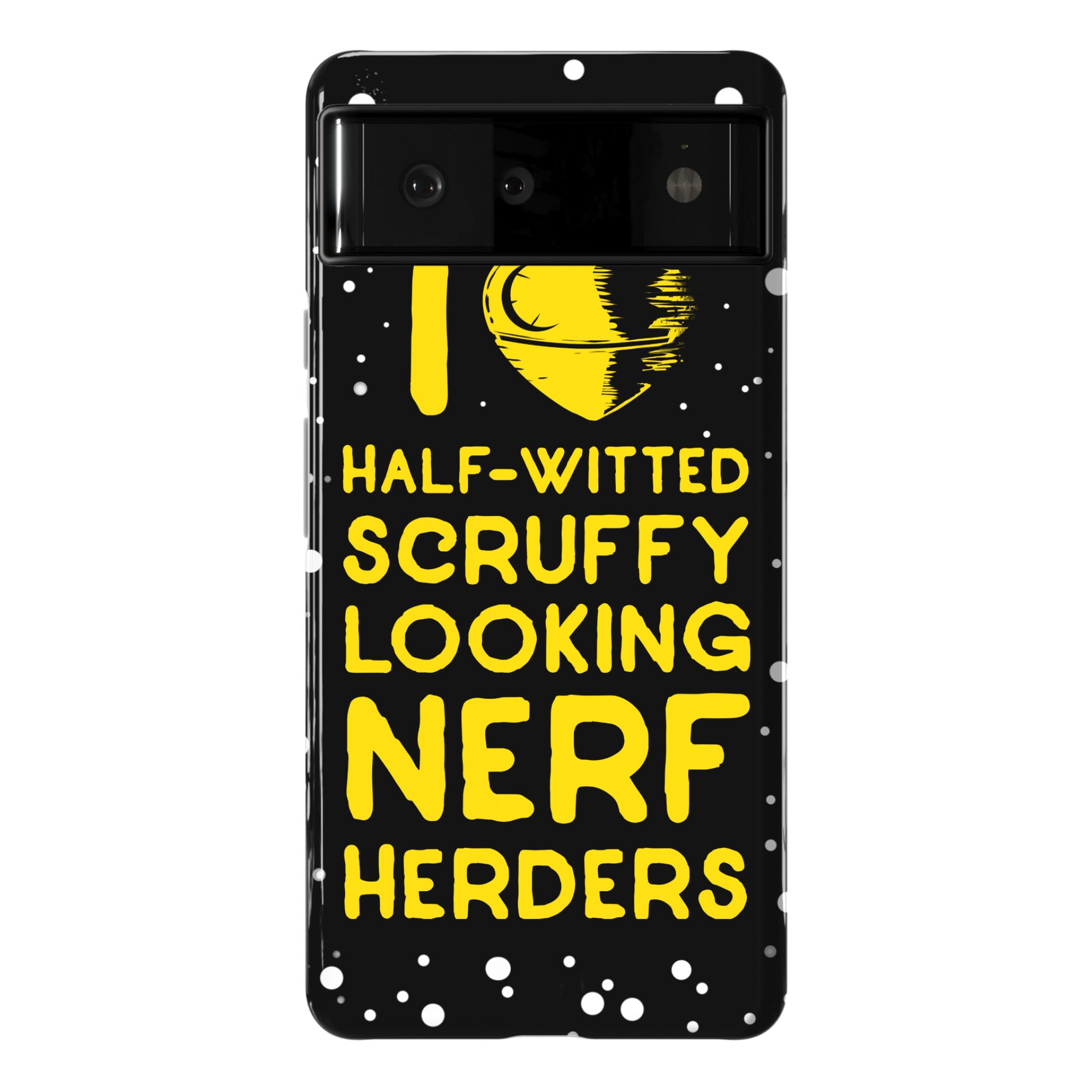 I Love Half-Witted Scruffy Looking Nerf Herders Phone Case