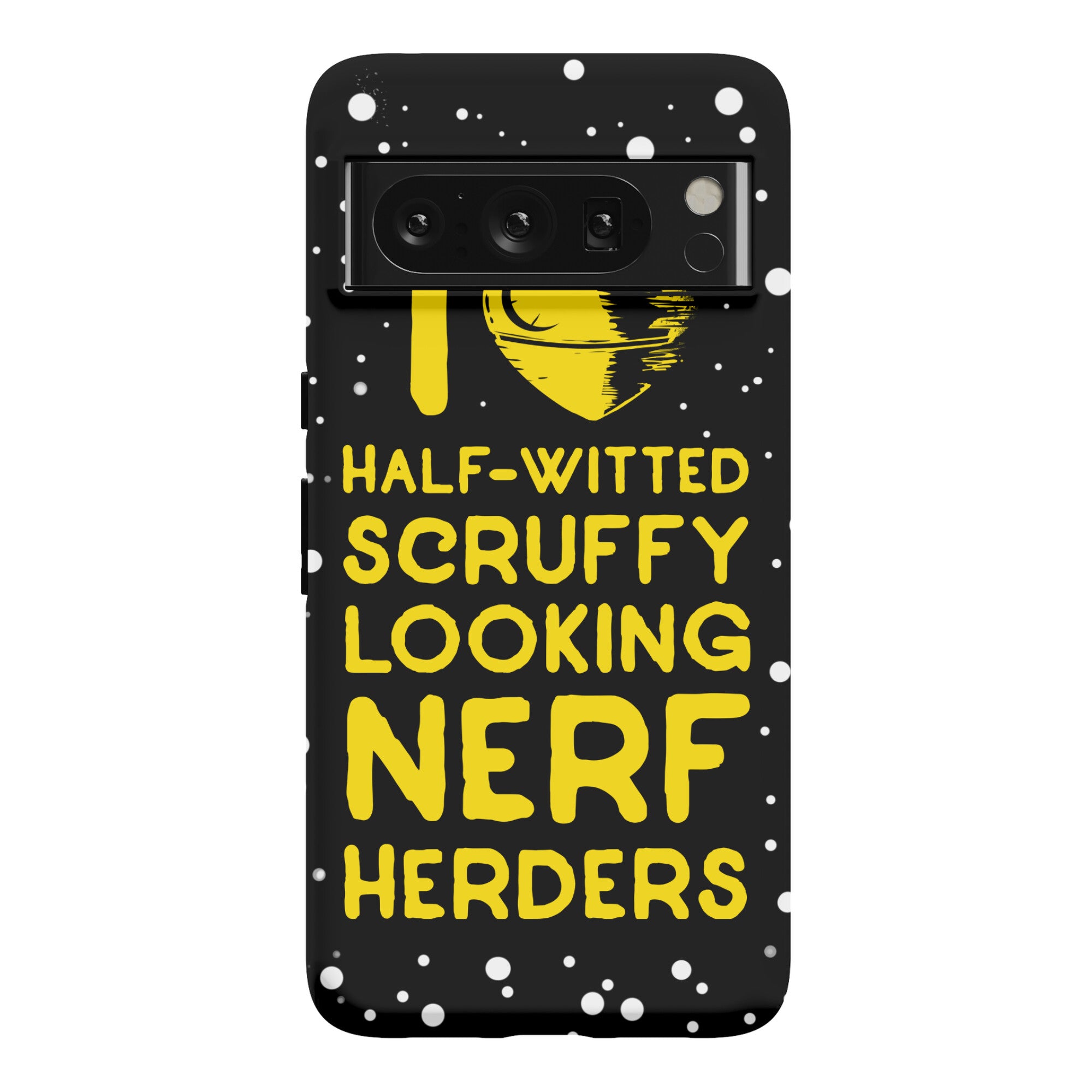 I Love Half-Witted Scruffy Looking Nerf Herders Phone Case