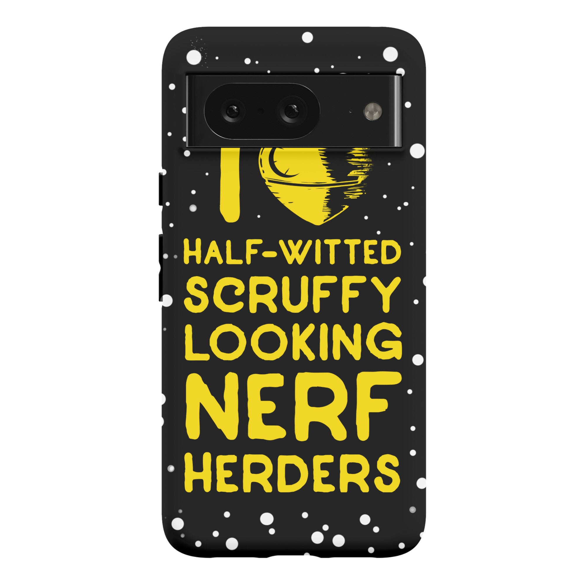 I Love Half-Witted Scruffy Looking Nerf Herders Phone Case
