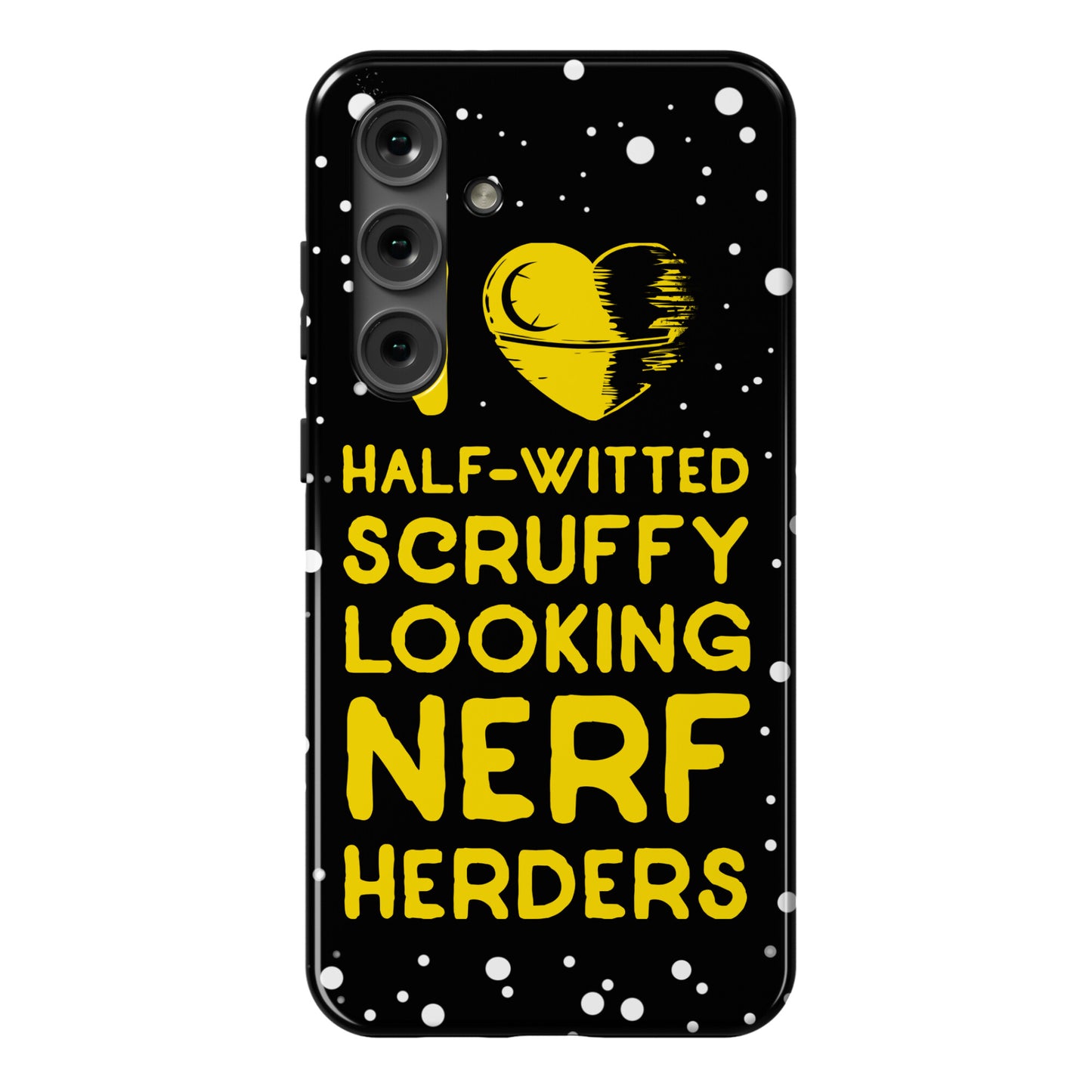 I Love Half-Witted Scruffy Looking Nerf Herders Phone Case