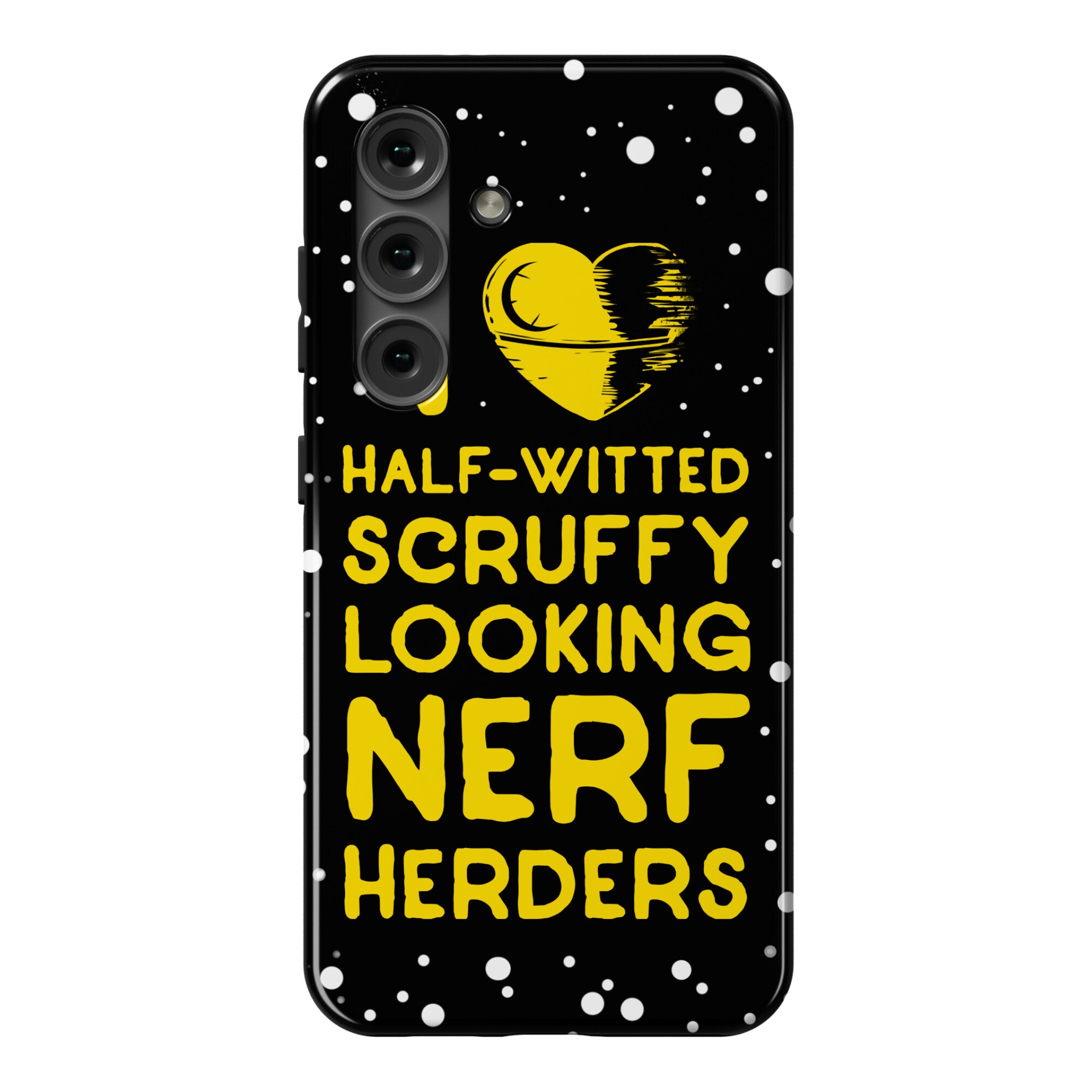 I Love Half-Witted Scruffy Looking Nerf Herders Phone Case