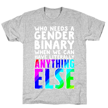 Why Gender Binary T-Shirt