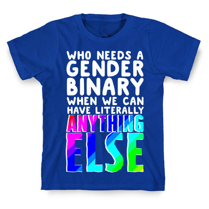 Why Gender Binary T-Shirt