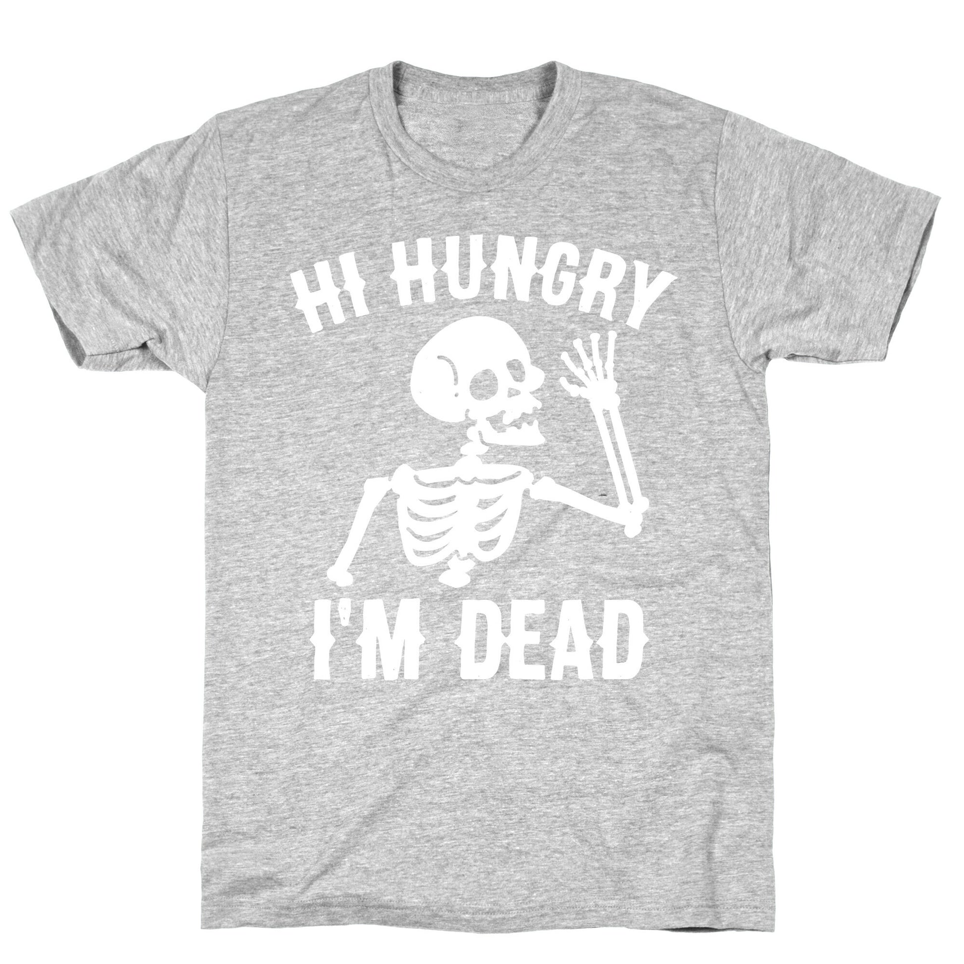 Hi Hungry I'm Dead T-Shirt
