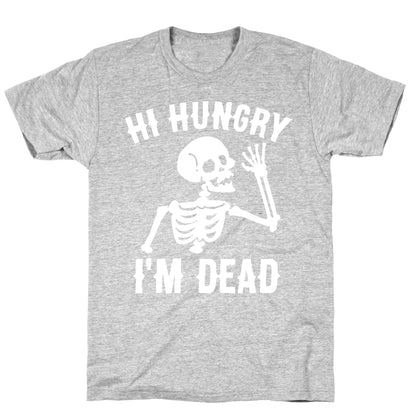 Hi Hungry I'm Dead T-Shirt