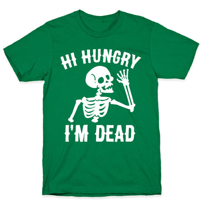 Hi Hungry I'm Dead T-Shirt