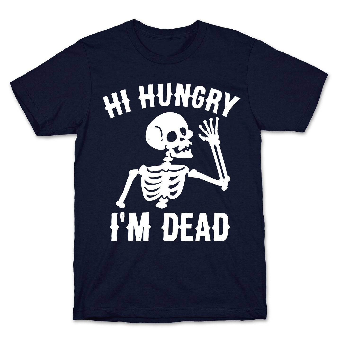 Hi Hungry I'm Dead T-Shirt
