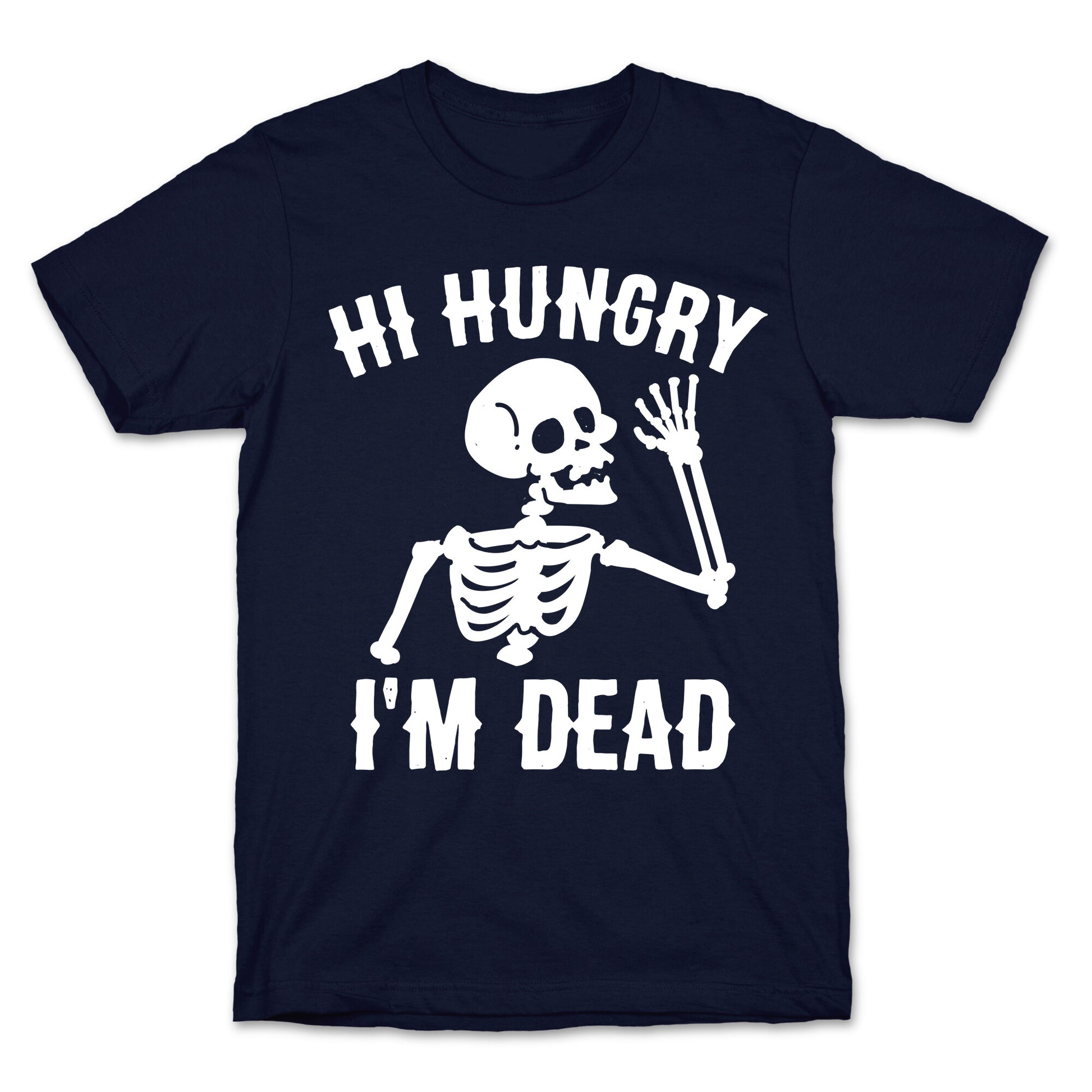 Hi Hungry I'm Dead T-Shirt
