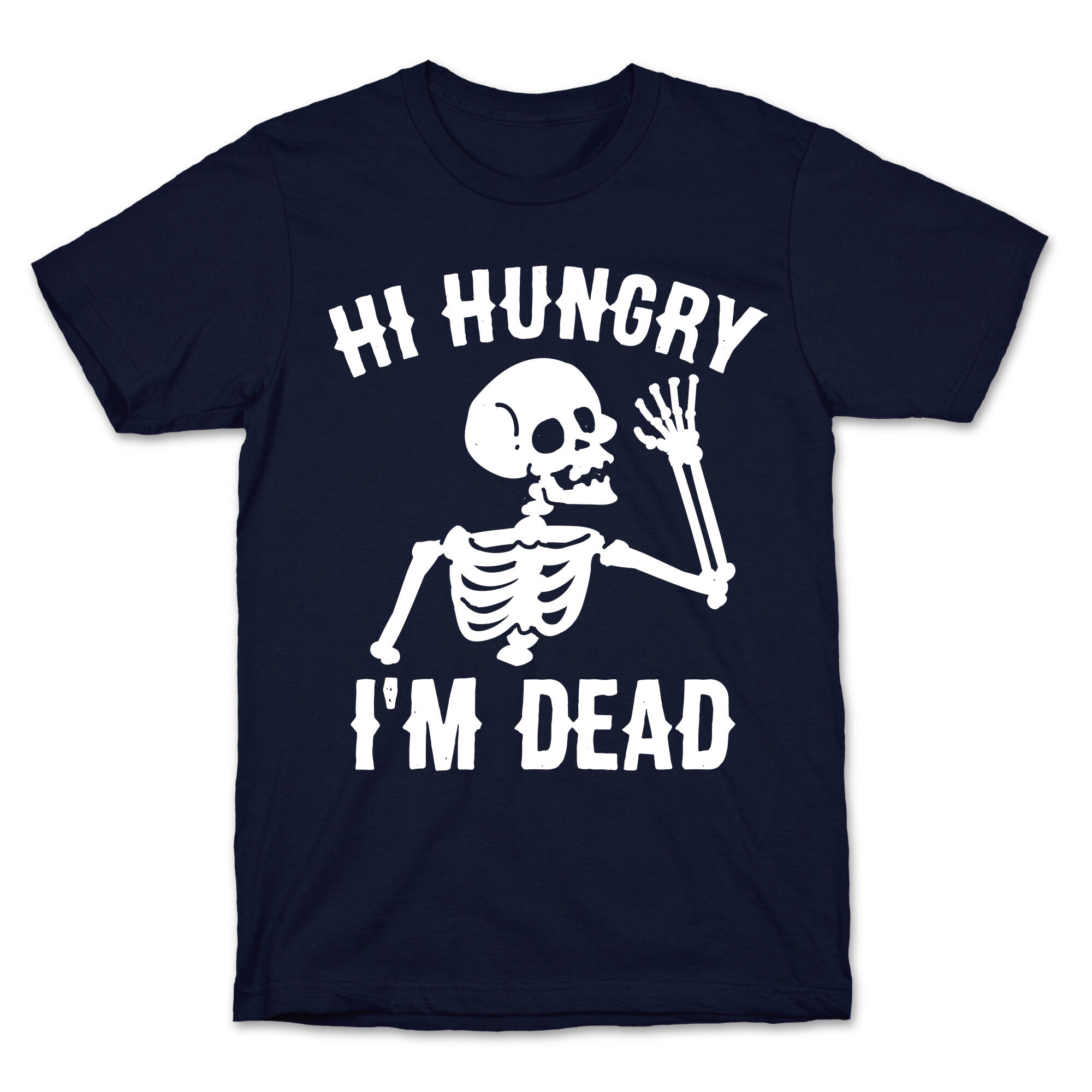 Hi Hungry I'm Dead T-Shirt