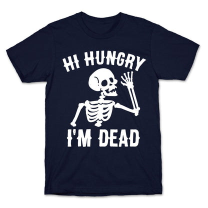 Hi Hungry I'm Dead T-Shirt