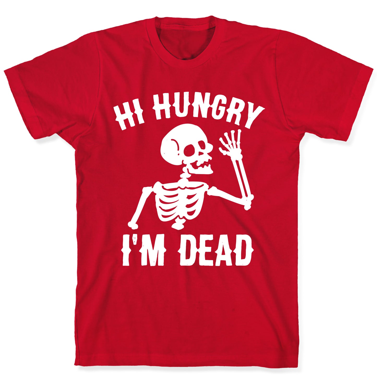 Hi Hungry I'm Dead T-Shirt