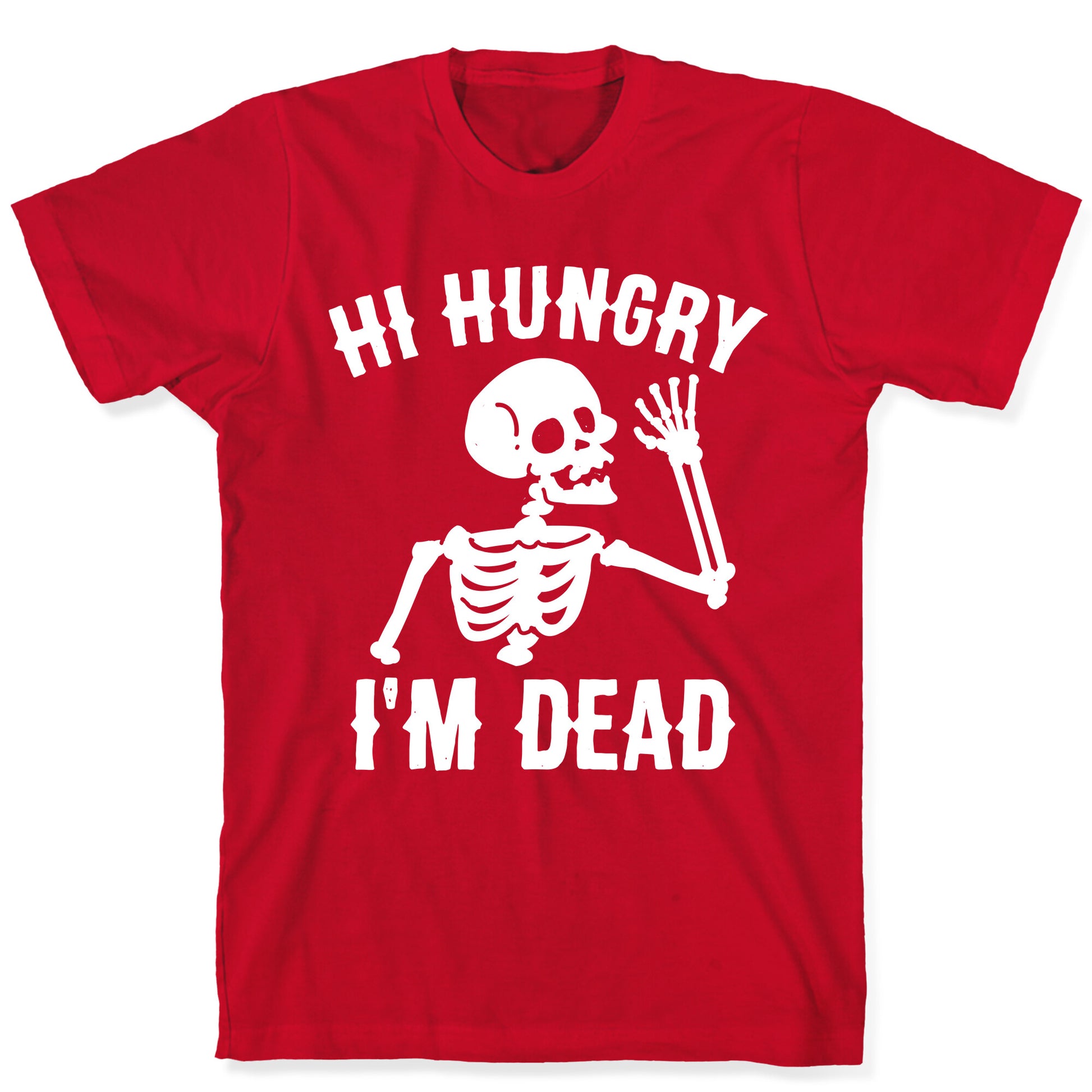 Hi Hungry I'm Dead T-Shirt