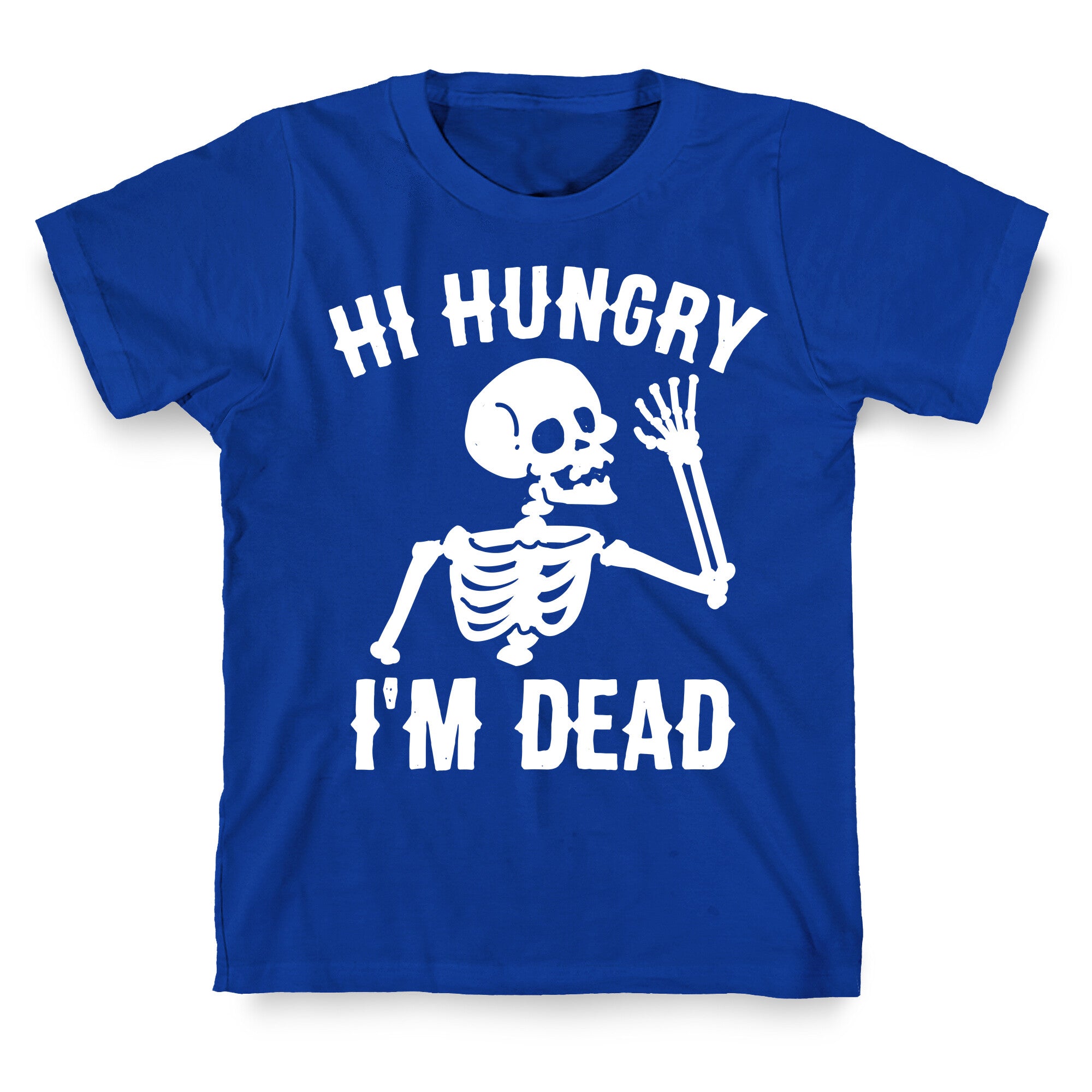 Hi Hungry I'm Dead T-Shirt