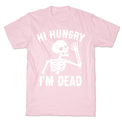 Hi Hungry I'm Dead T-Shirt