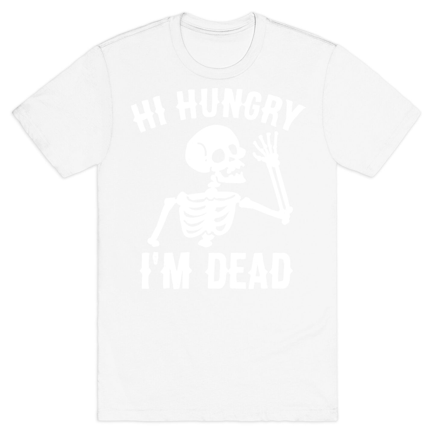 Hi Hungry I'm Dead T-Shirt
