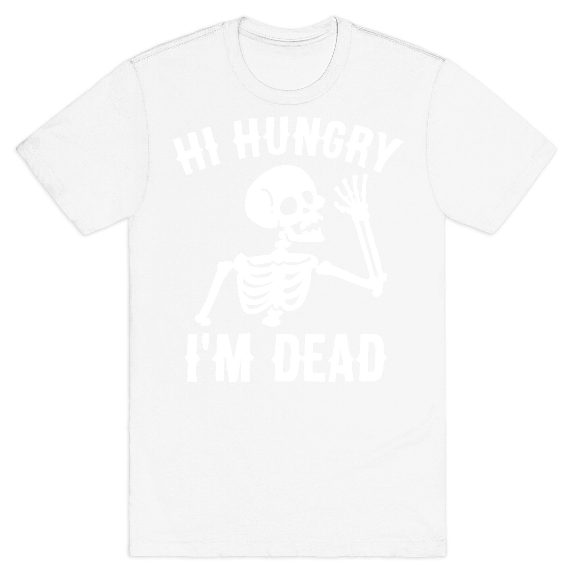 Hi Hungry I'm Dead T-Shirt