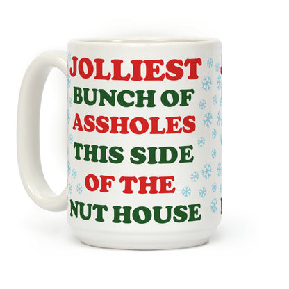 Jolliest Bunch of Assholes This Side of the Nut House Coffee Mug