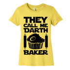 They Call Me Darth Baker Women's Cotton Tee