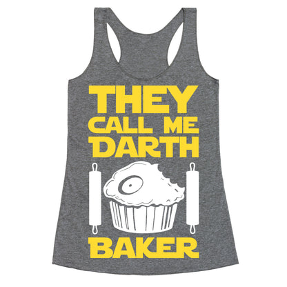 They Call Me Darth Baker Racerback Tank